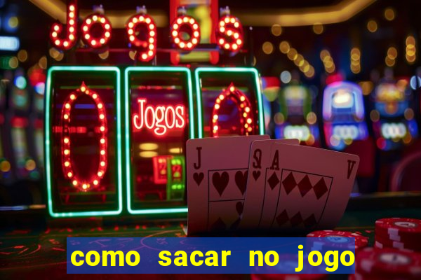 como sacar no jogo do tigrinho